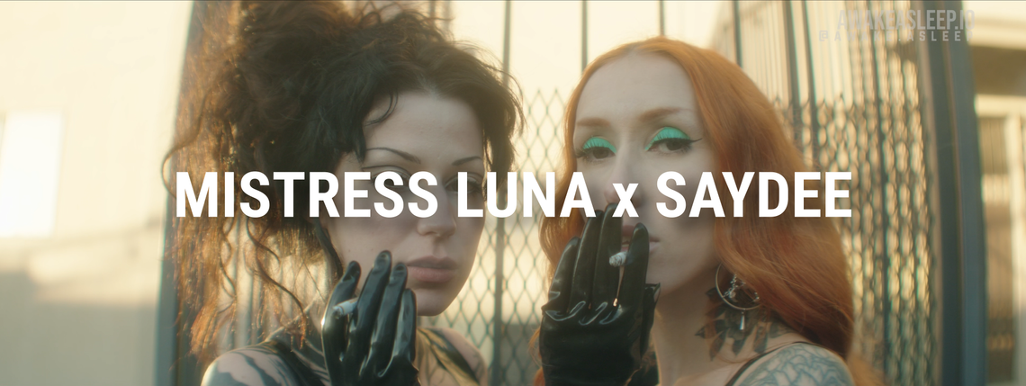 Mistress Luna x Saydee